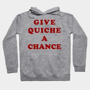 Give Quiche A Chance Hoodie